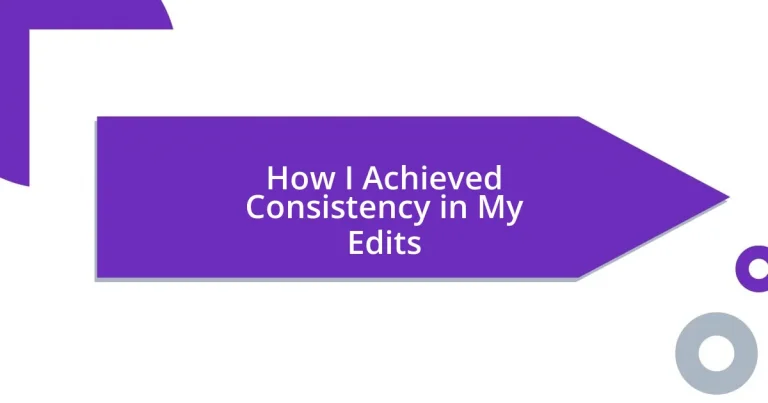 How I Achieved Consistency in My Edits