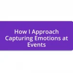 How I Approach Capturing Emotions at Events