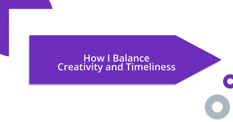 How I Balance Creativity and Timeliness