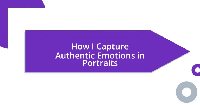 How I Capture Authentic Emotions in Portraits