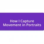 How I Capture Movement in Portraits