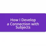 How I Develop a Connection with Subjects