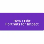 How I Edit Portraits for Impact