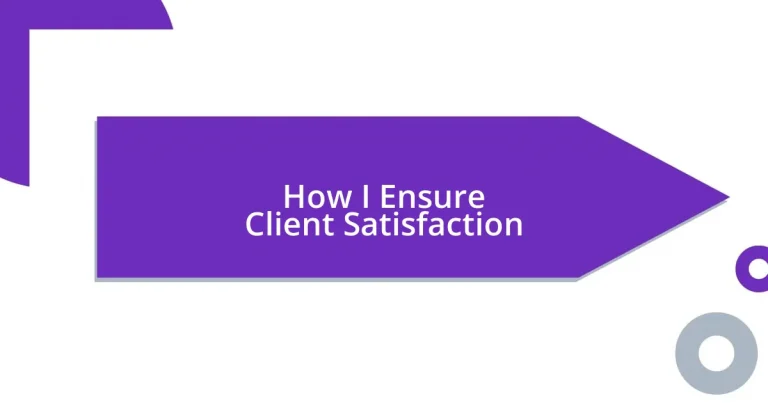 How I Ensure Client Satisfaction