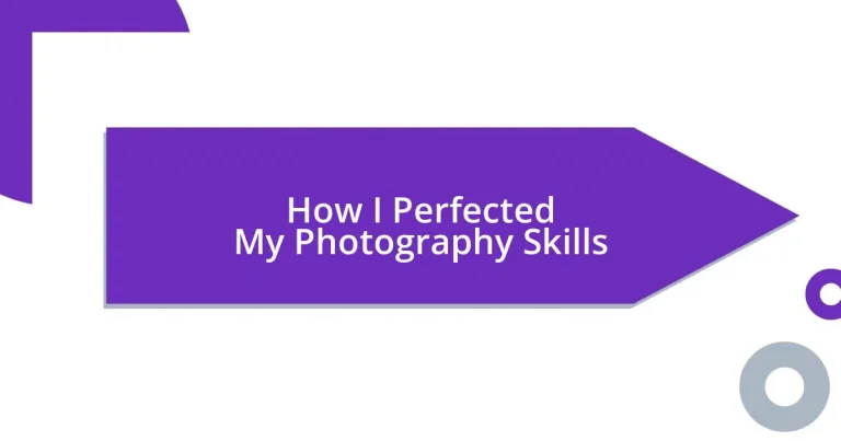 How I Perfected My Photography Skills