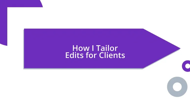 How I Tailor Edits for Clients