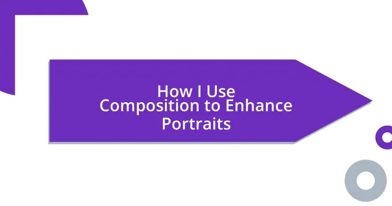 How I Use Composition to Enhance Portraits