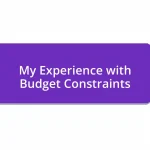 My Experience with Budget Constraints