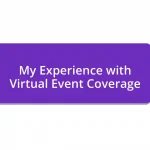 My Experience with Virtual Event Coverage