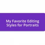 My Favorite Editing Styles for Portraits