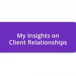 My Insights on Client Relationships