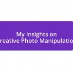 My Insights on Creative Photo Manipulation