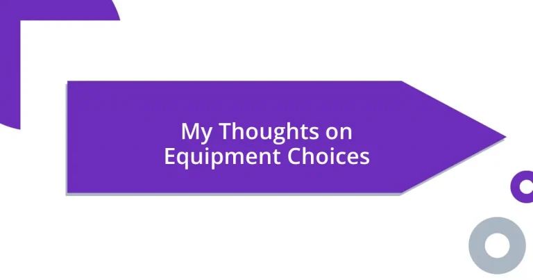 My Thoughts on Equipment Choices