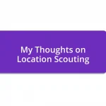 My Thoughts on Location Scouting