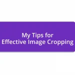 My Tips for Effective Image Cropping