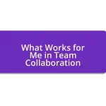 What Works for Me in Team Collaboration