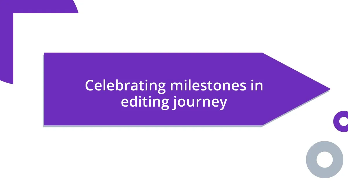 Celebrating milestones in editing journey