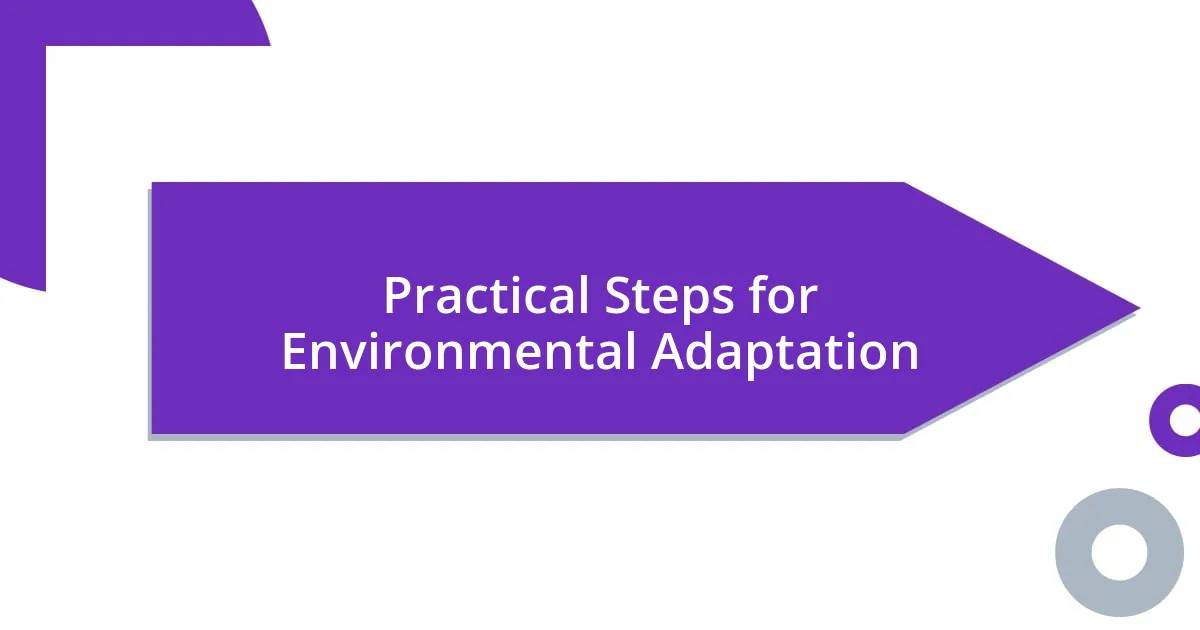 Practical Steps for Environmental Adaptation