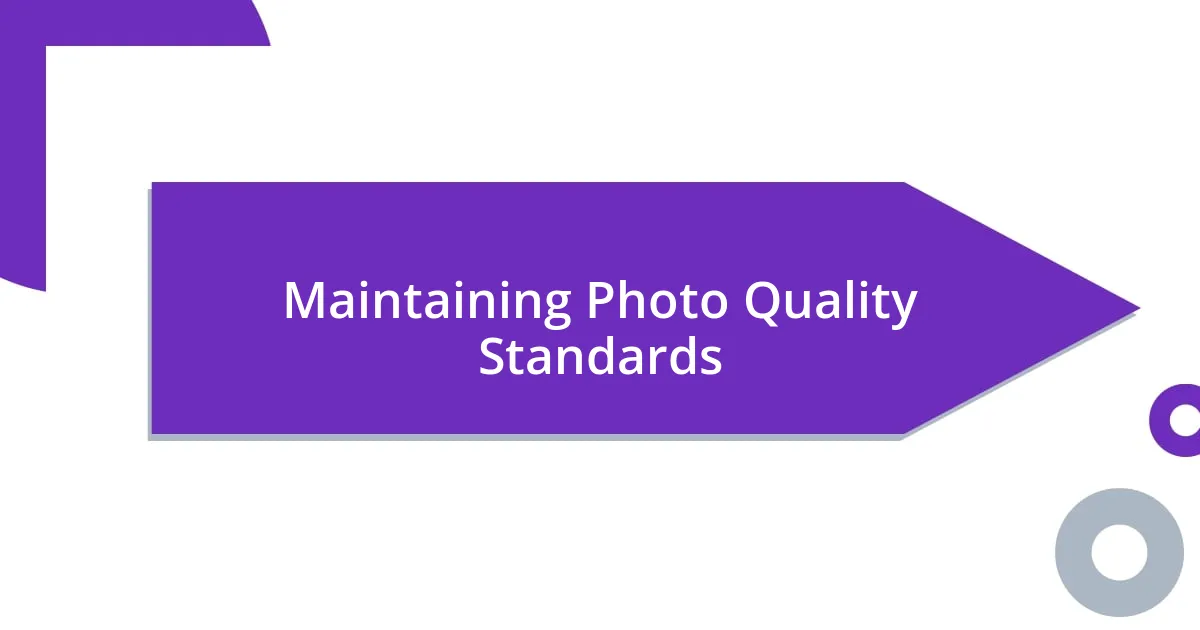 Maintaining Photo Quality Standards