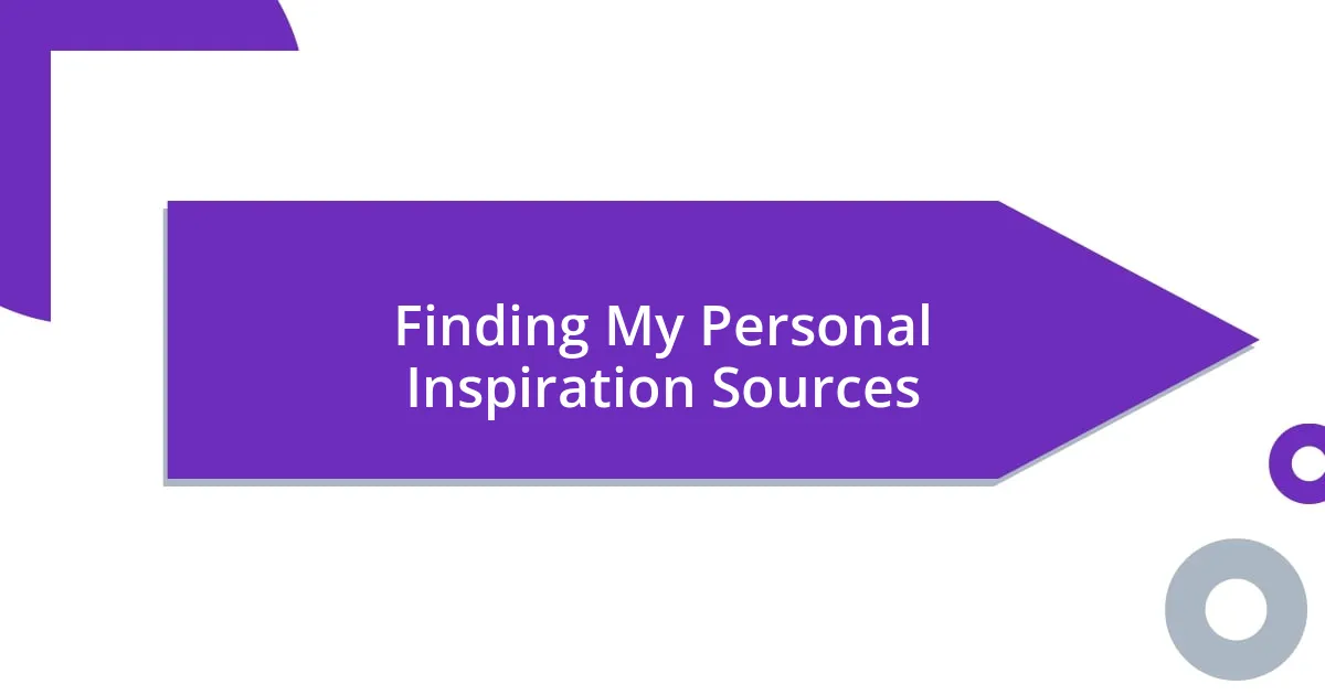 Finding My Personal Inspiration Sources