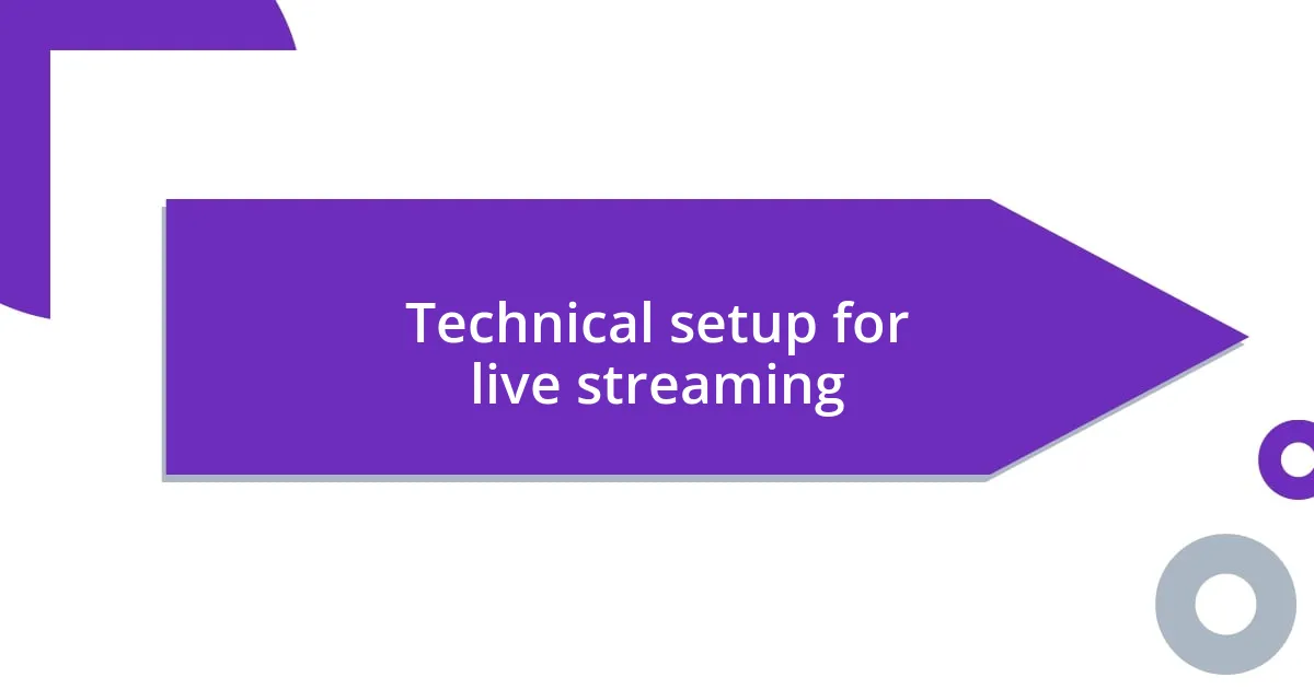 Technical setup for live streaming