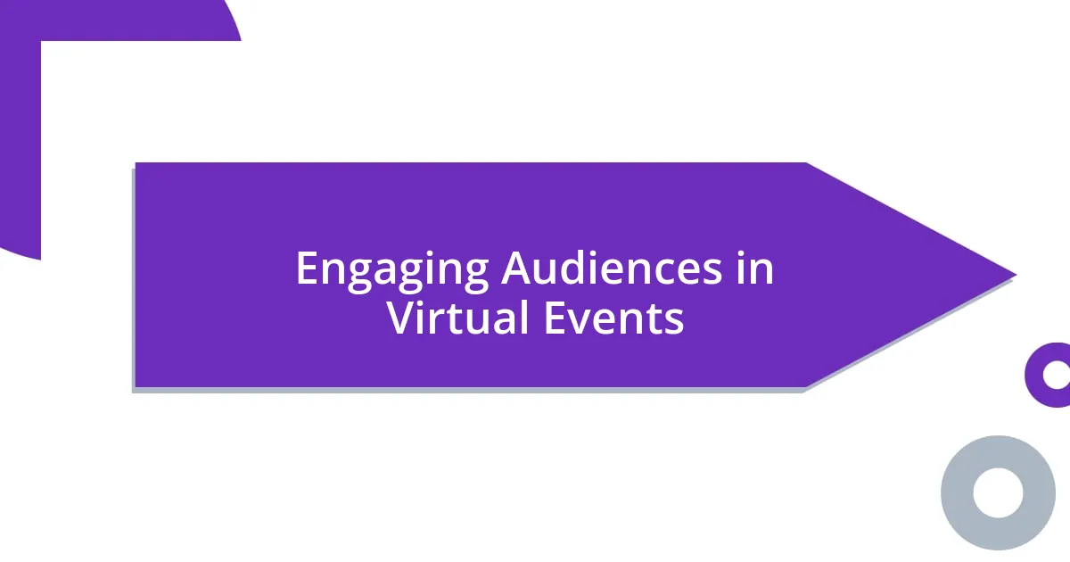 Engaging Audiences in Virtual Events